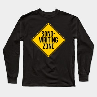 Songwriting Zone Warning Sign Long Sleeve T-Shirt